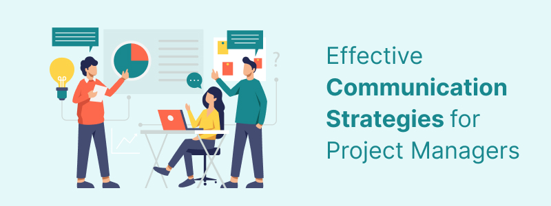 Effective Communication Strategies for Project Managers