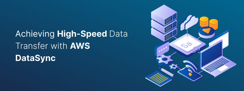 Enhance Your Data Transfer Efficiency: Advanced Techniques with AWS DataSync