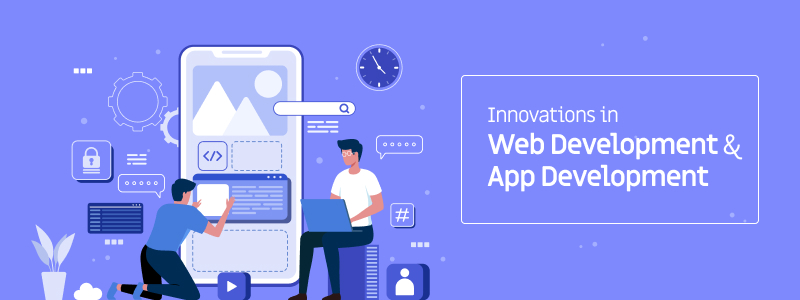 Innovations in Web Development and App Development: Staying Ahead of the Curve