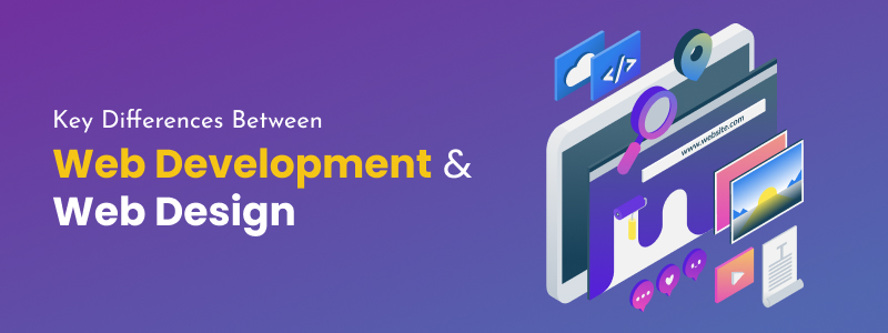 Key Differences Between Web Development and Web Design