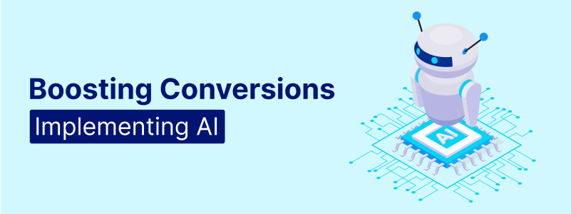 Boosting Conversions: Implementing AI Strategies on Your Website